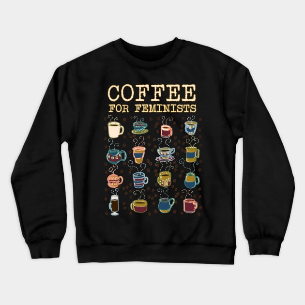 Coffee for Feminists Crewneck Sweatshirt by WordWind